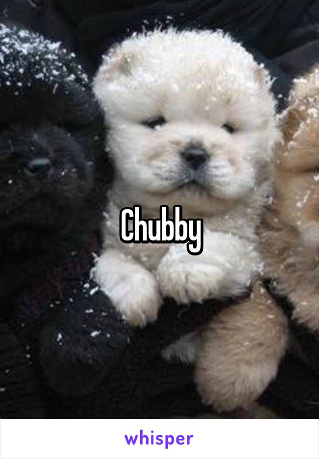 Chubby