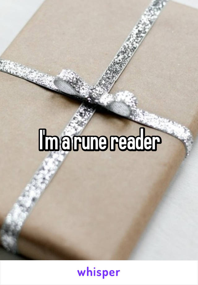 I'm a rune reader