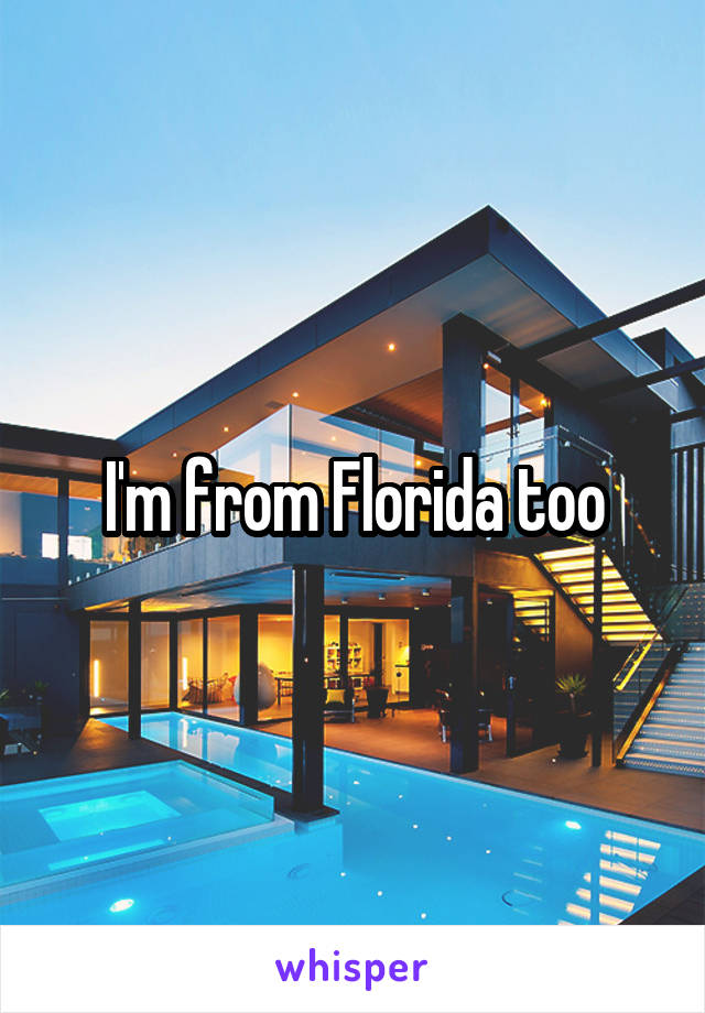 I'm from Florida too