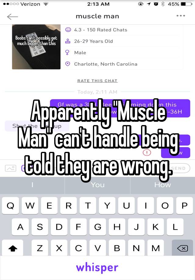 Apparently "Muscle Man" can't handle being told they are wrong.