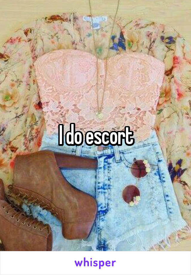 I do escort