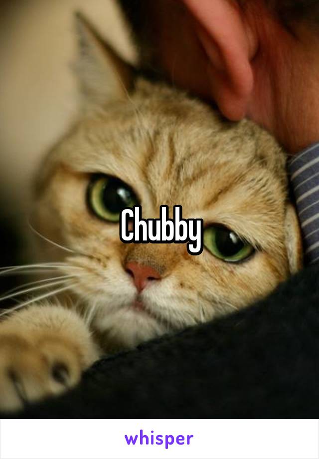 Chubby