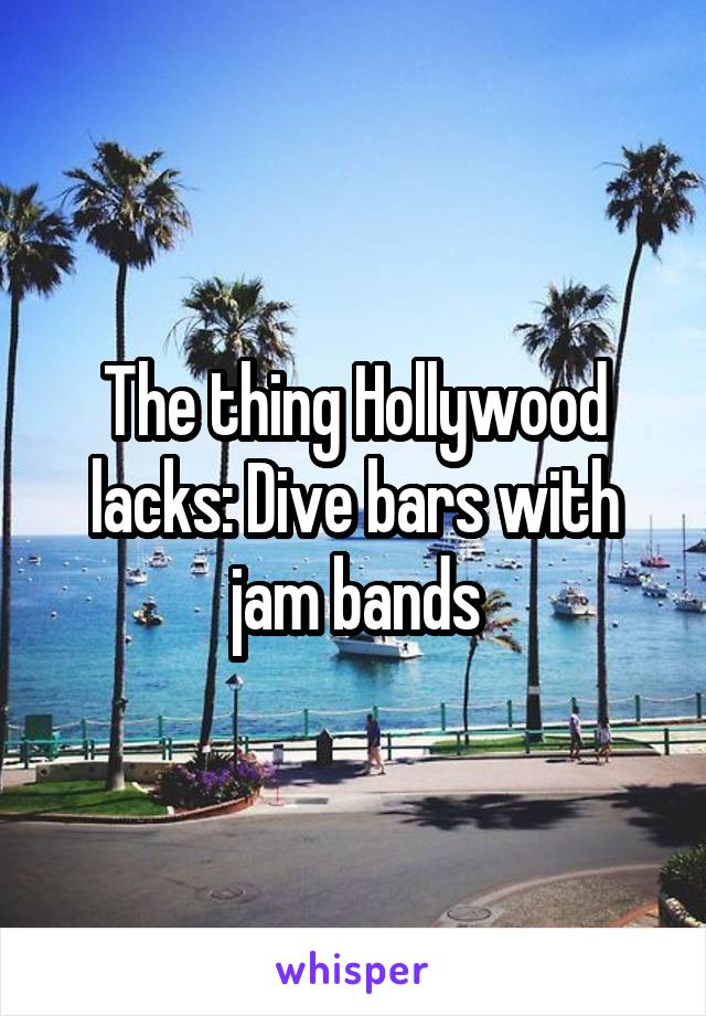 The thing Hollywood lacks: Dive bars with jam bands