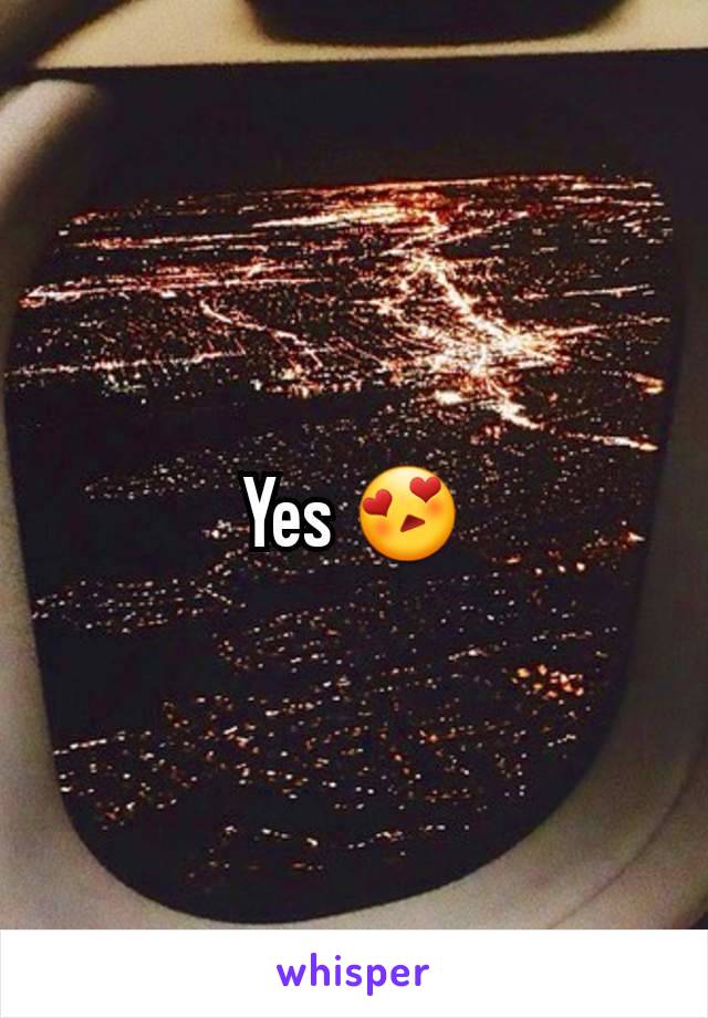 Yes 😍