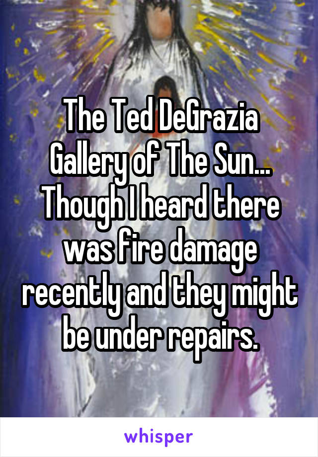 The Ted DeGrazia Gallery of The Sun... Though I heard there was fire damage recently and they might be under repairs.