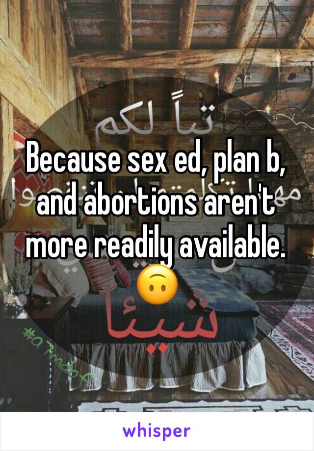 Because sex ed, plan b, and abortions aren't more readily available. 🙃