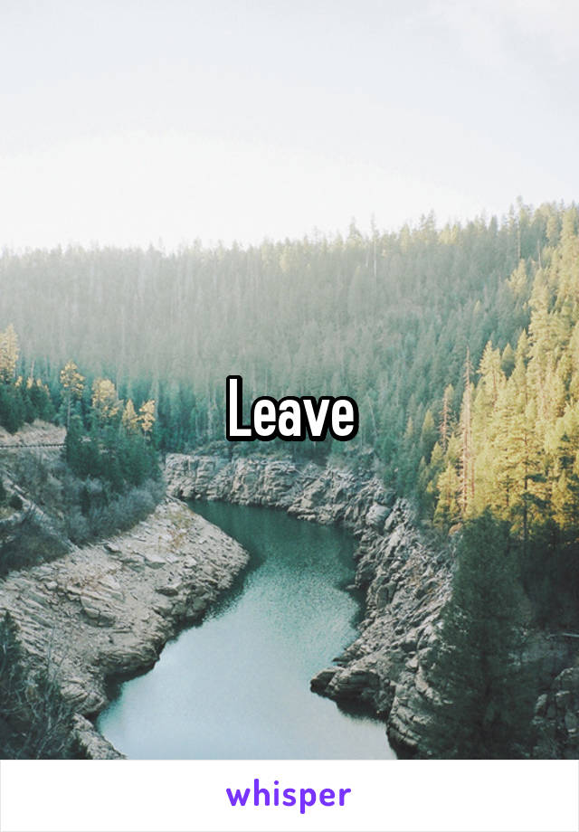 Leave