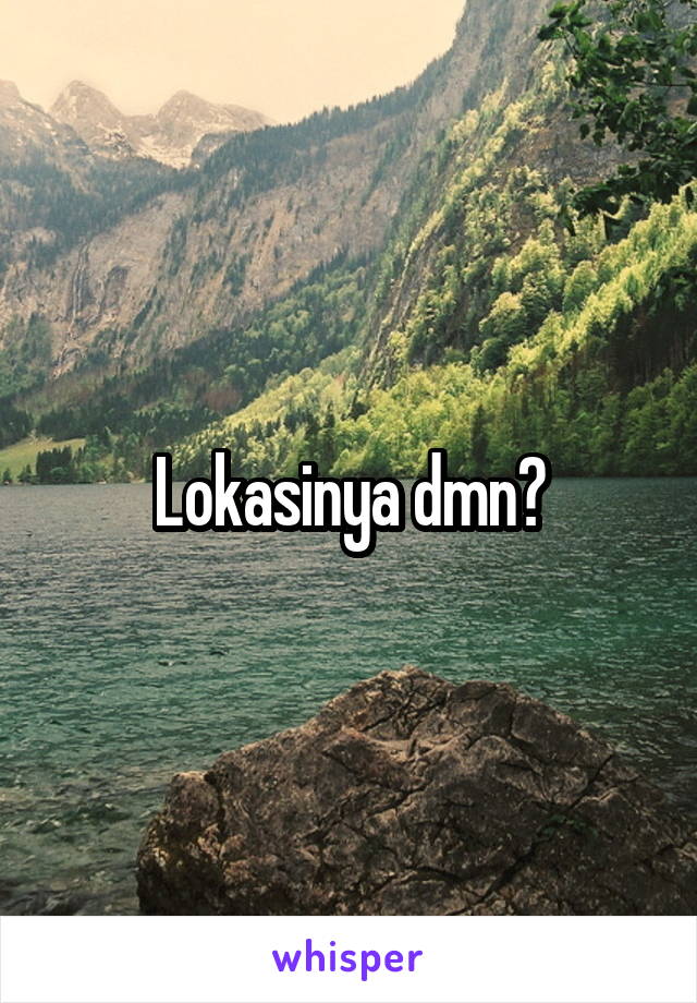 Lokasinya dmn?