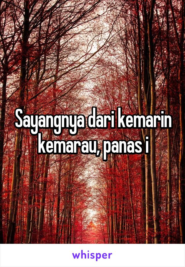 Sayangnya dari kemarin kemarau, panas i