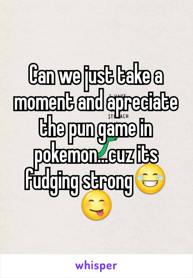 Can we just take a moment and apreciate the pun game in pokemon...cuz its fudging strong😂😋