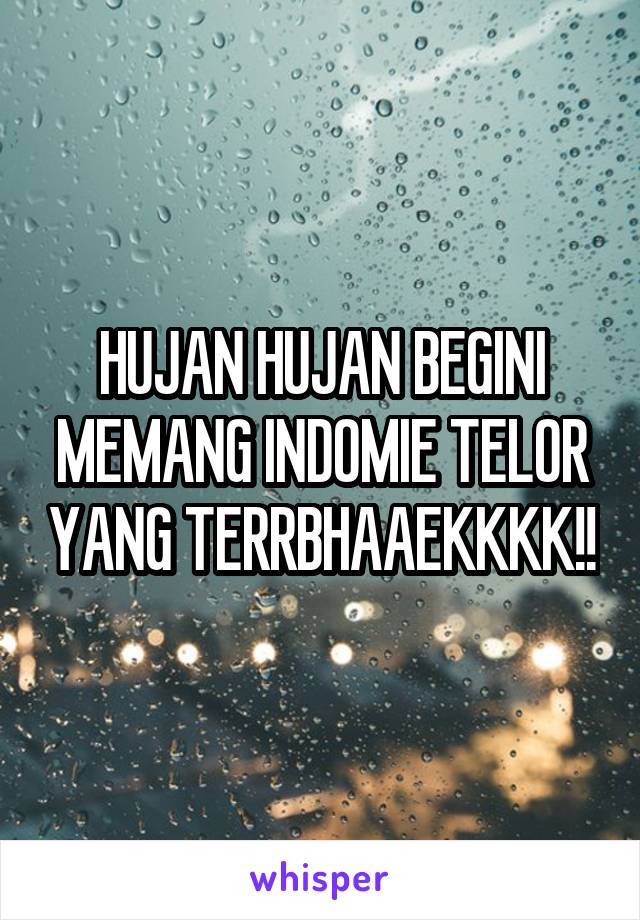 HUJAN HUJAN BEGINI MEMANG INDOMIE TELOR YANG TERRBHAAEKKKK!!