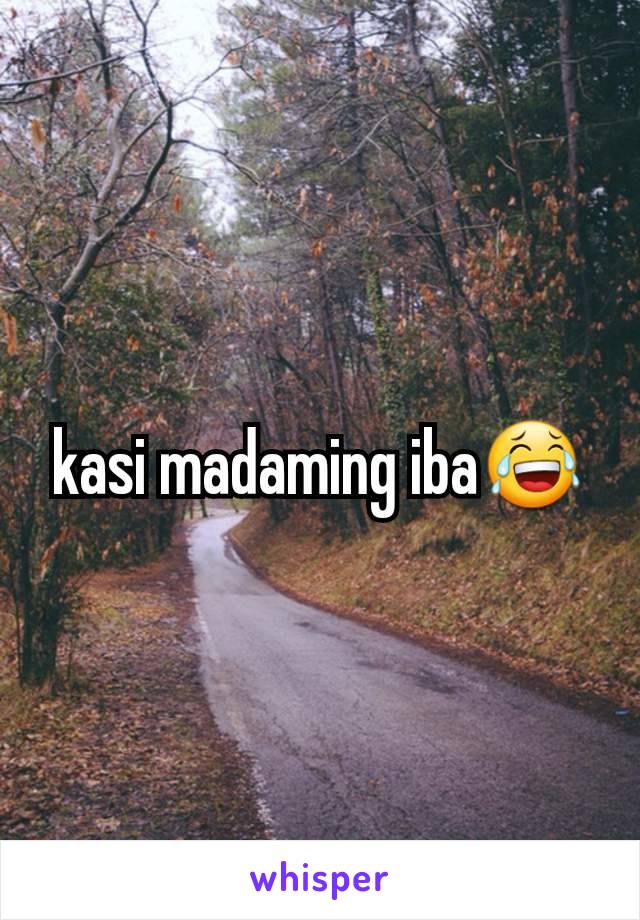 kasi madaming iba😂