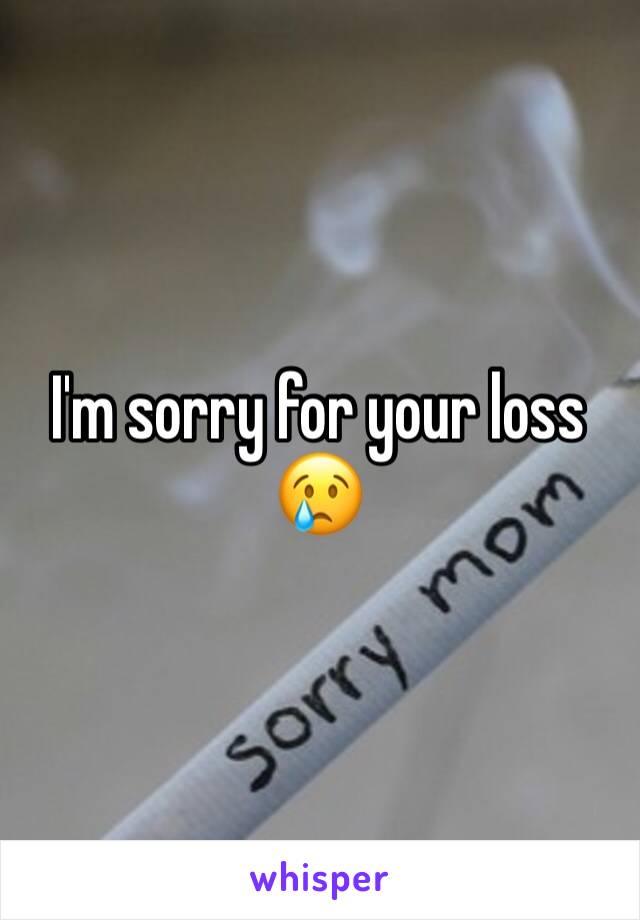 I'm sorry for your loss
😢