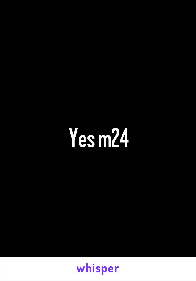 Yes m24