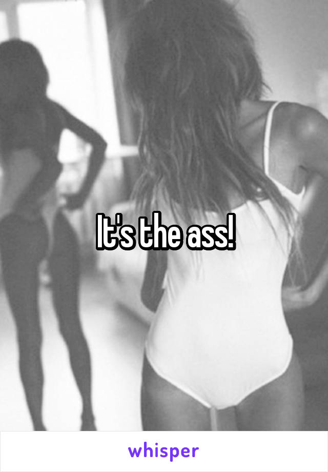 It's the ass!