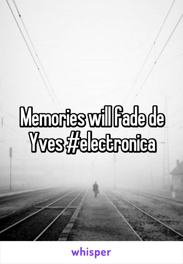 Memories will fade de Yves #electronica