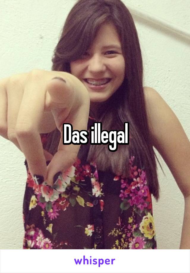 Das illegal