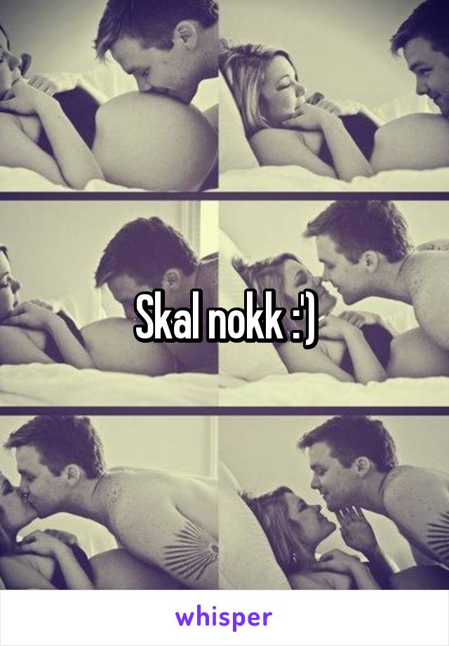 Skal nokk :')