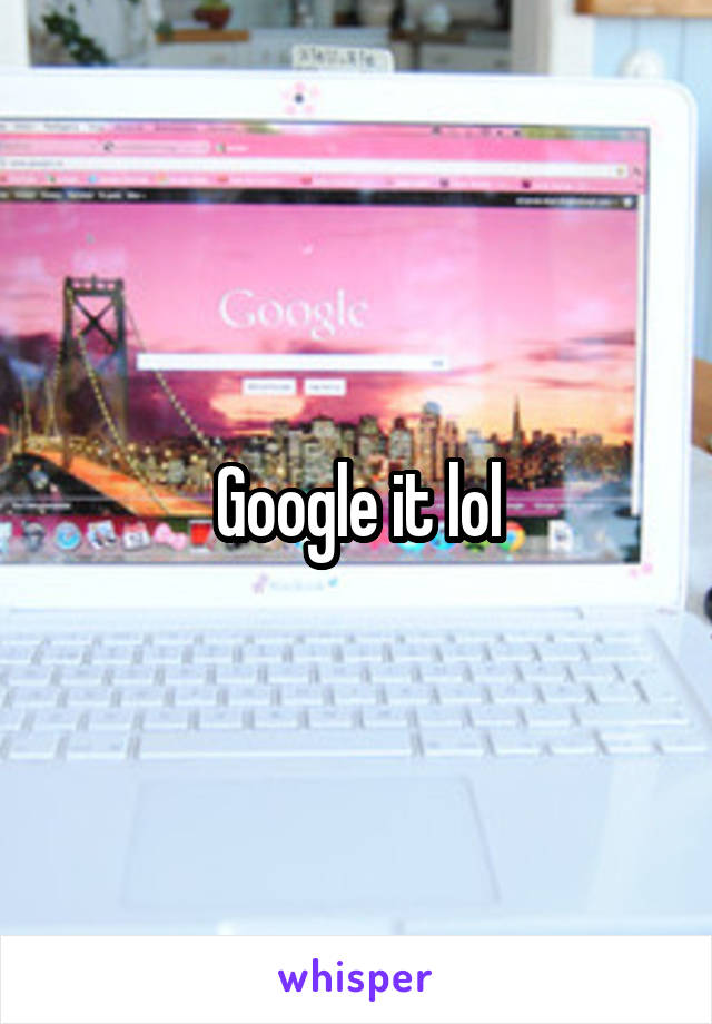 Google it lol