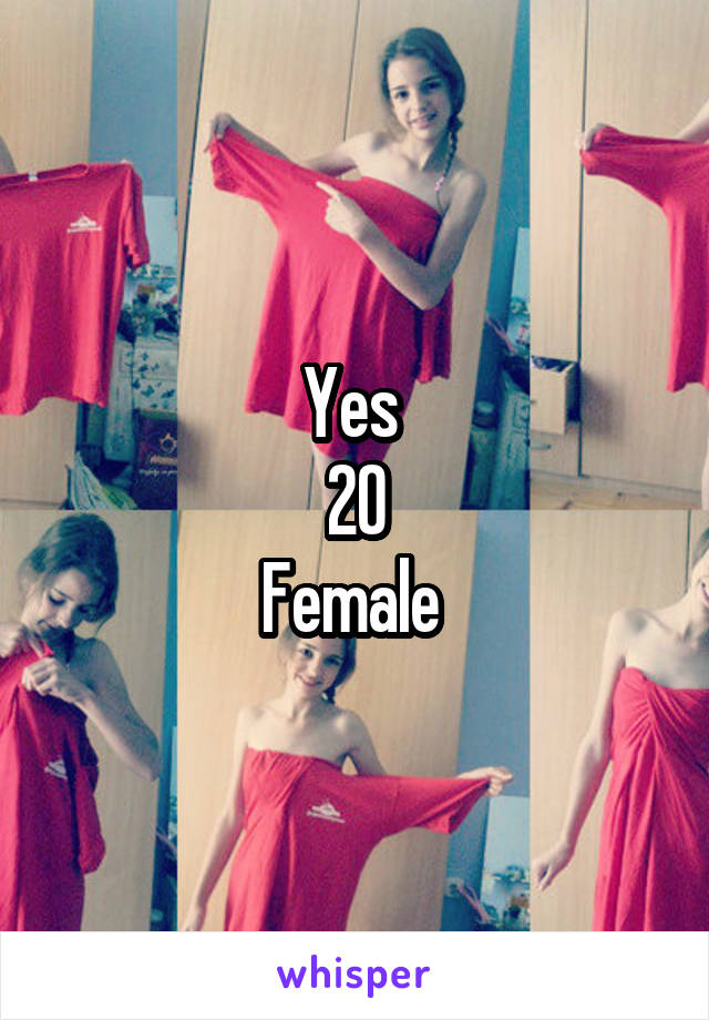 Yes 
20
Female 