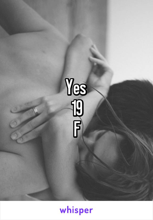 Yes 
19
F