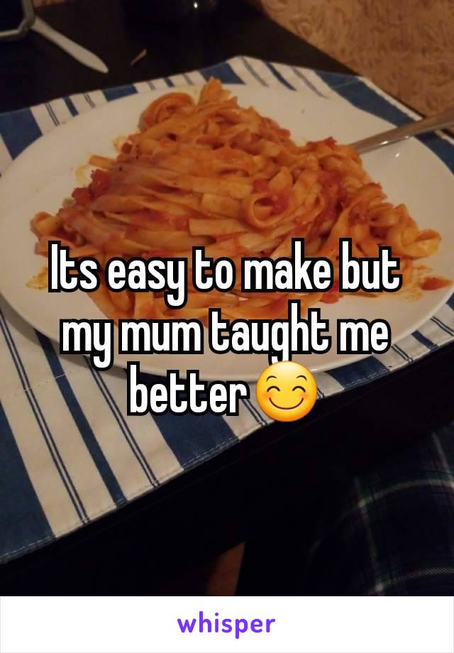 Its easy to make but my mum taught me better😊