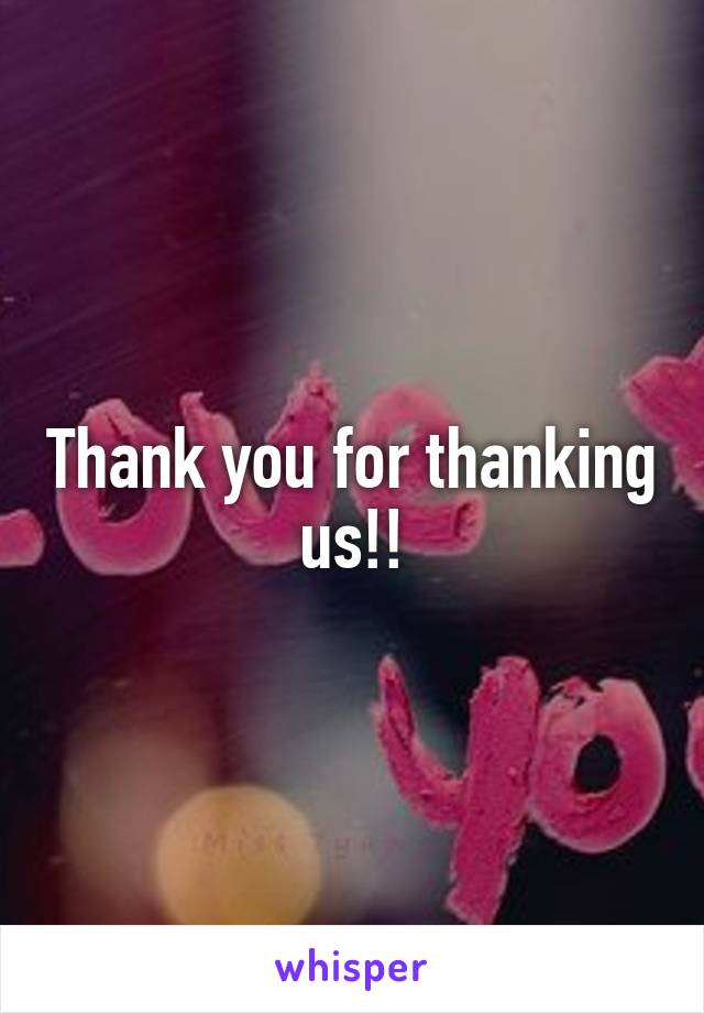 Thank you for thanking us!!