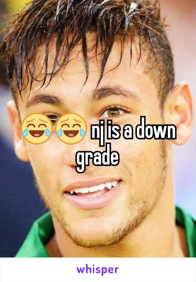 😂😂 nj is a down grade