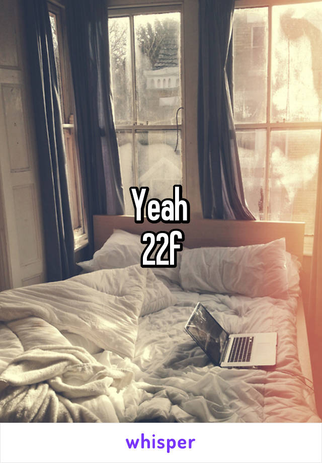 Yeah 
22f