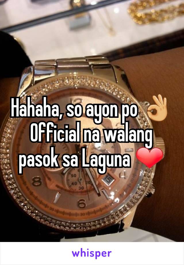 Hahaha, so ayon po 👌Official na walang pasok sa Laguna ❤️