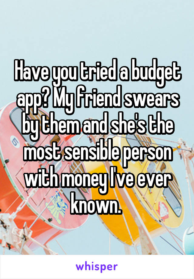 Have you tried a budget app? My friend swears by them and she's the most sensible person with money I've ever known. 