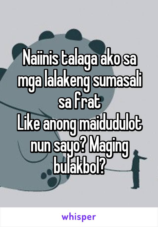 Naiinis talaga ako sa mga lalakeng sumasali sa frat
Like anong maidudulot nun sayo? Maging bulakbol?