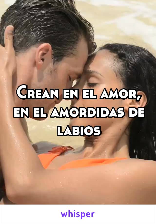 Crean en el amor, en el amordidas de labios