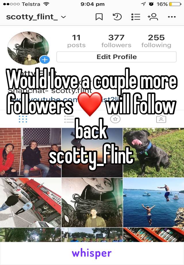 Would love a couple more followers ❤️ will follow back
scotty_flint