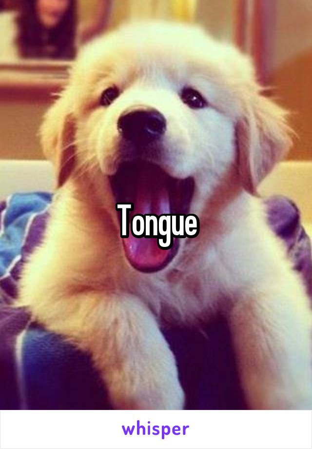 Tongue