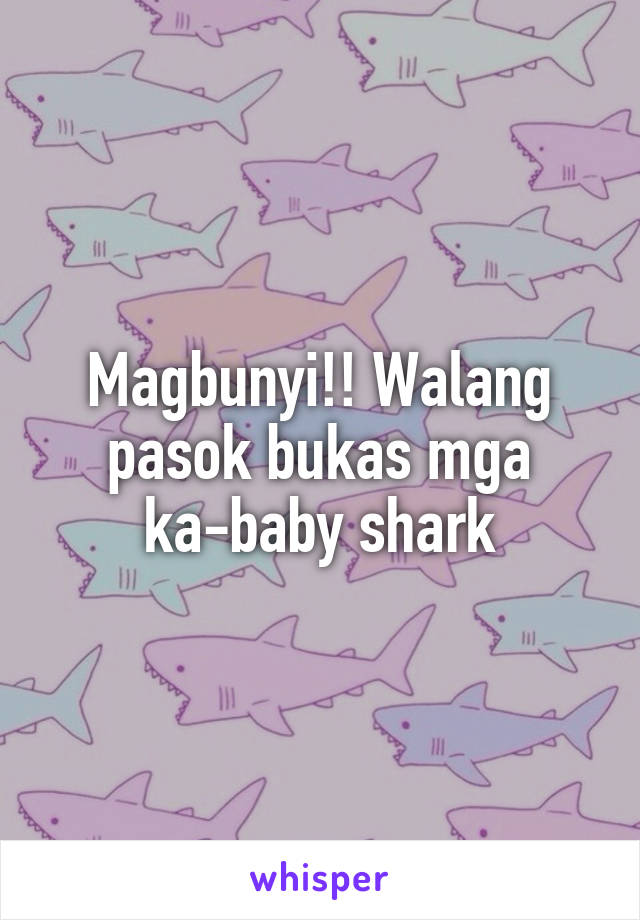 Magbunyi!! Walang pasok bukas mga ka-baby shark