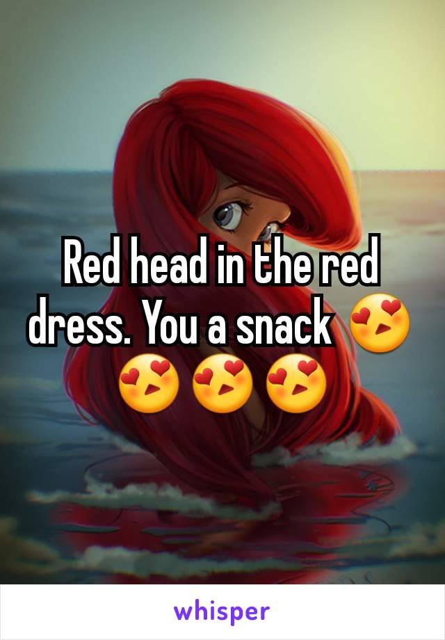 Red head in the red dress. You a snack 😍😍😍😍