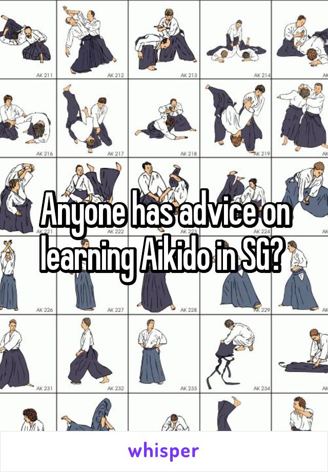 Anyone has advice on learning Aikido in SG? 