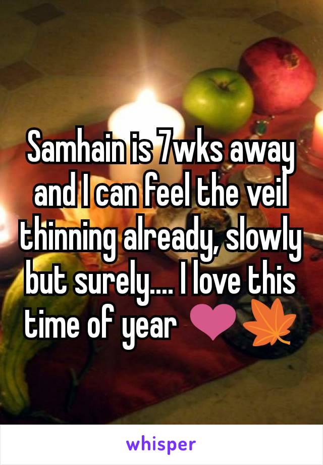 Samhain is 7wks away and I can feel the veil thinning already, slowly but surely.... I love this time of year ❤🍁