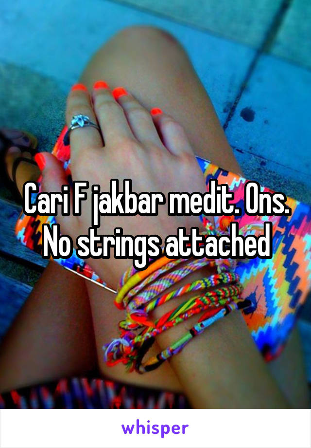 Cari F jakbar medit. Ons. No strings attached