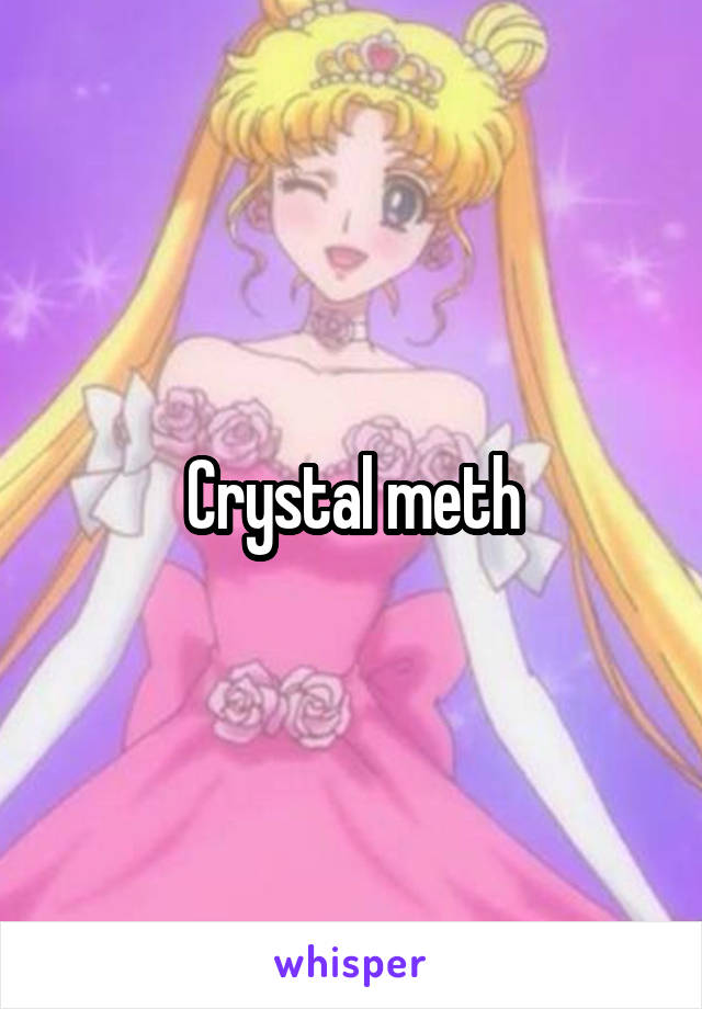 Crystal meth