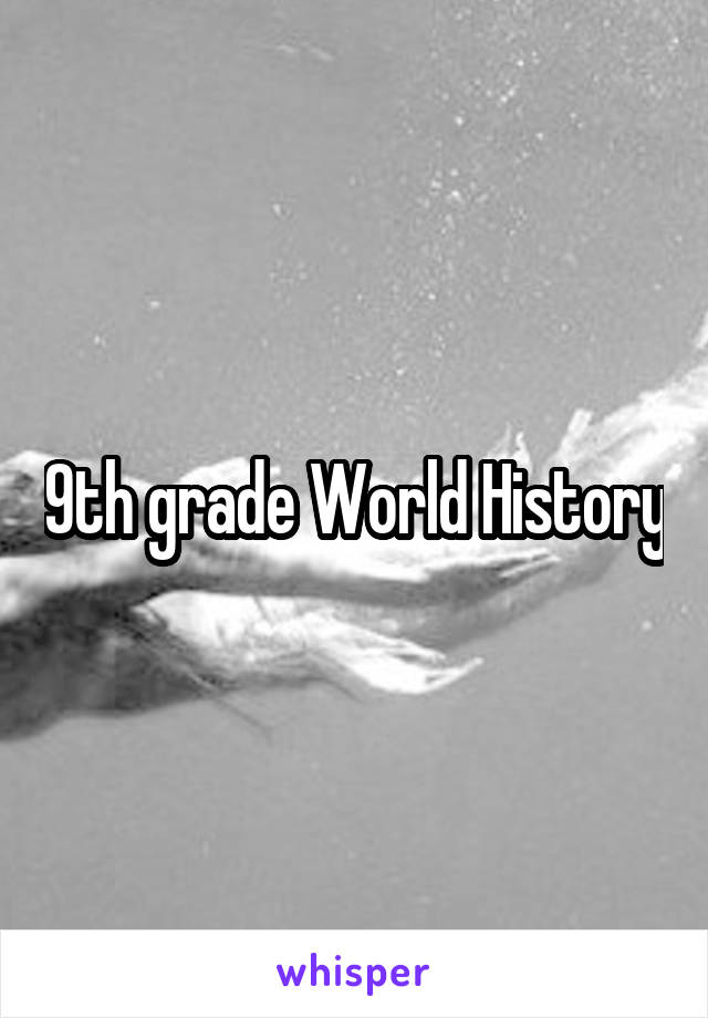 9th grade World History