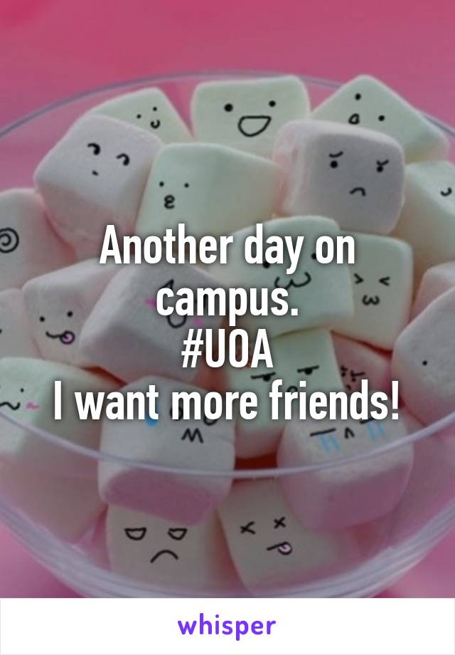 Another day on campus.
#UOA
I want more friends!