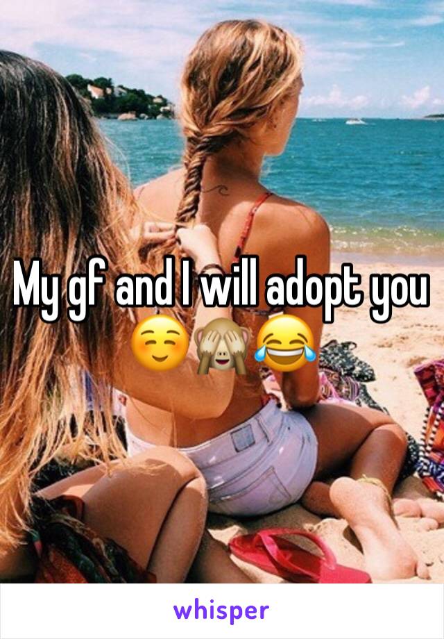 My gf and I will adopt you☺️🙈😂