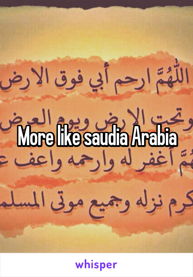 More like saudia Arabia