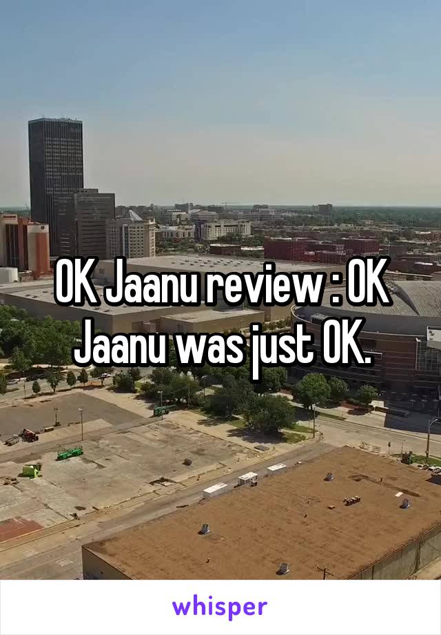 OK Jaanu review : OK Jaanu was just OK.