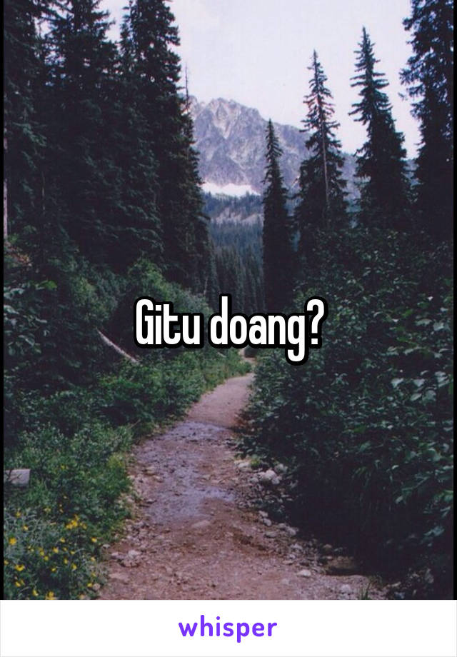 Gitu doang?