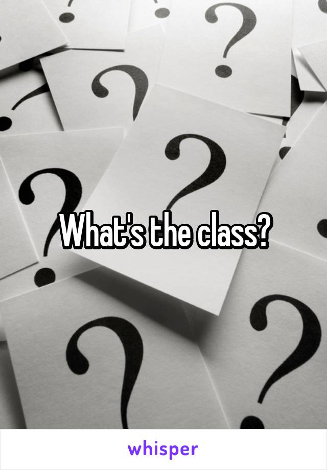 What's the class?