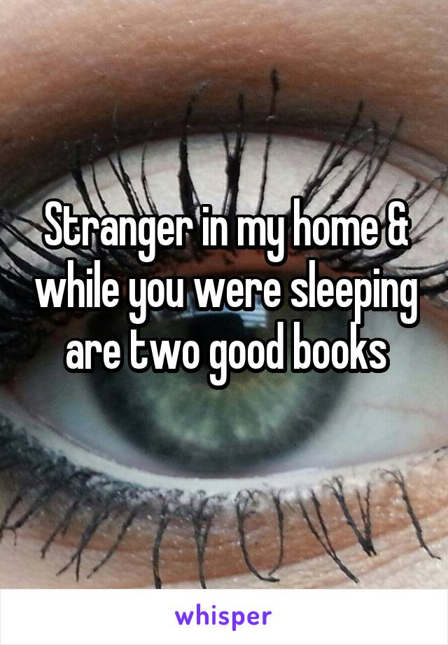 Stranger in my home & while you were sleeping are two good books
