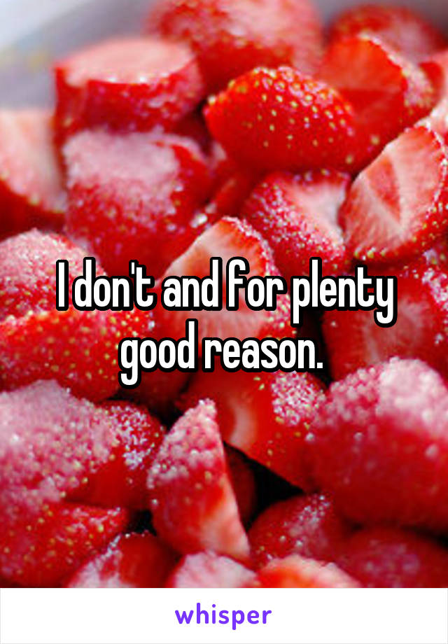 I don't and for plenty good reason. 